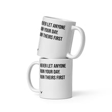 Load image into Gallery viewer, Never Let Anyone Ruin Your Day, Ruin Theirs First mug
